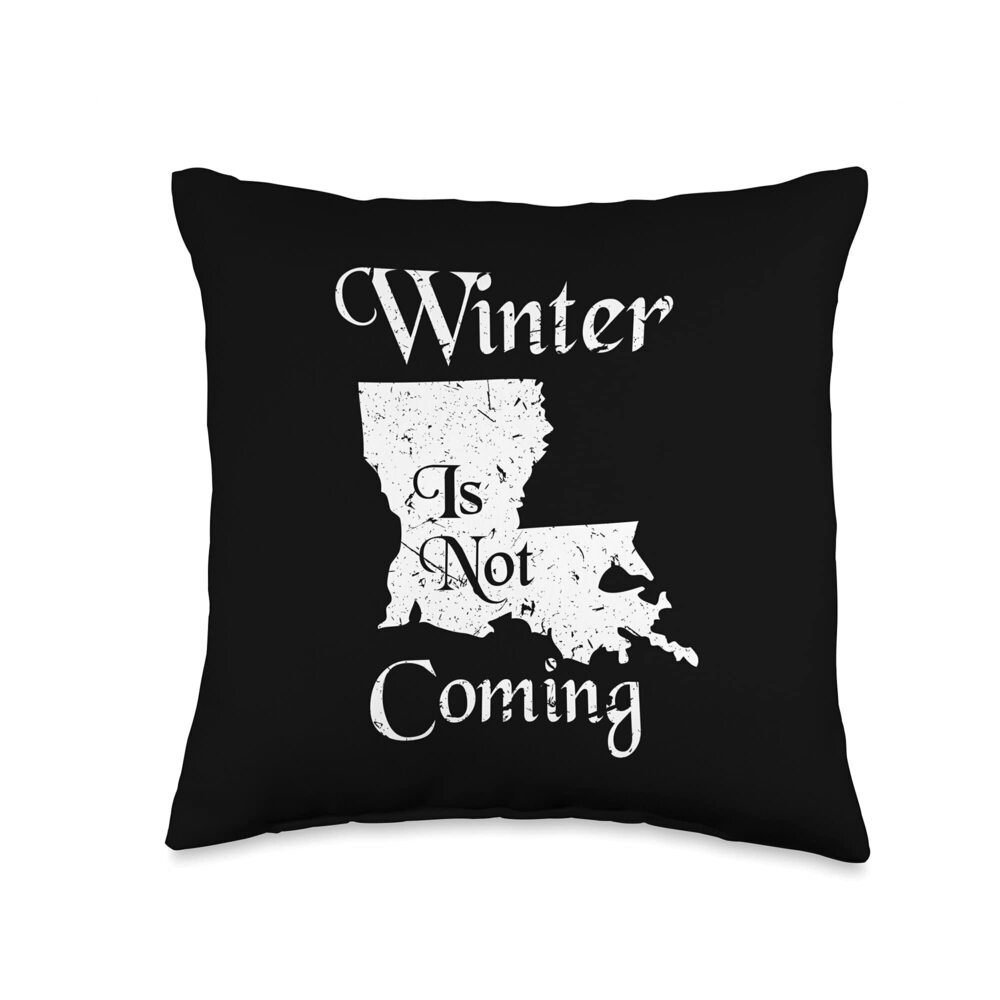 6123 Winter Is Not Coming Louisiana Tshirt Funny Gift Tee Shirt Throw
